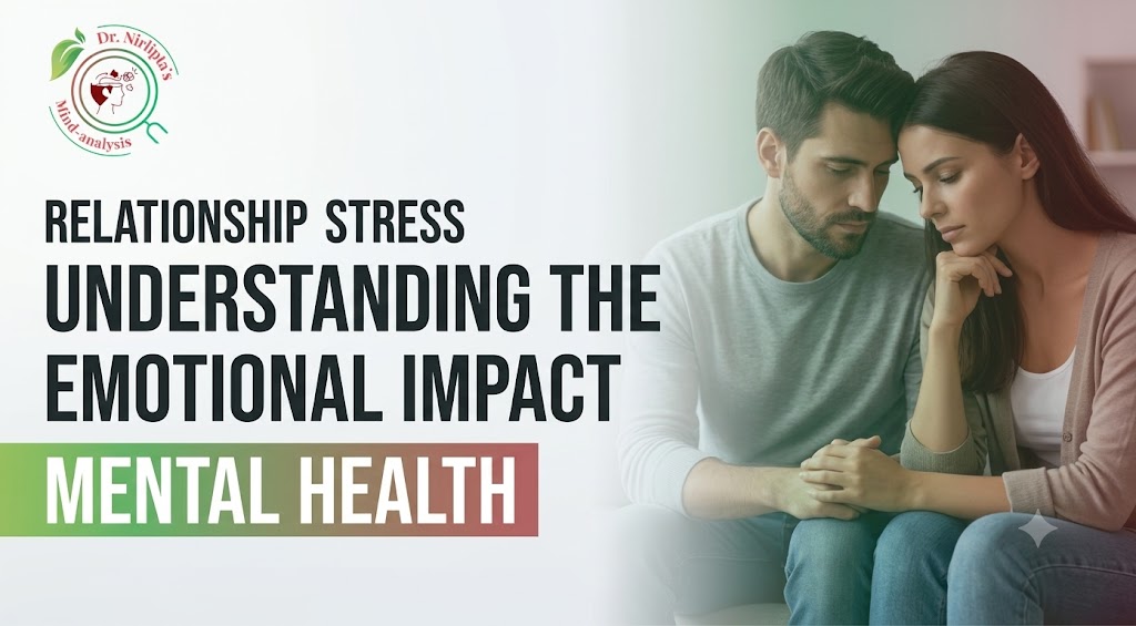 Relationship Stress and Mental Health: Understanding the Emotional Impact