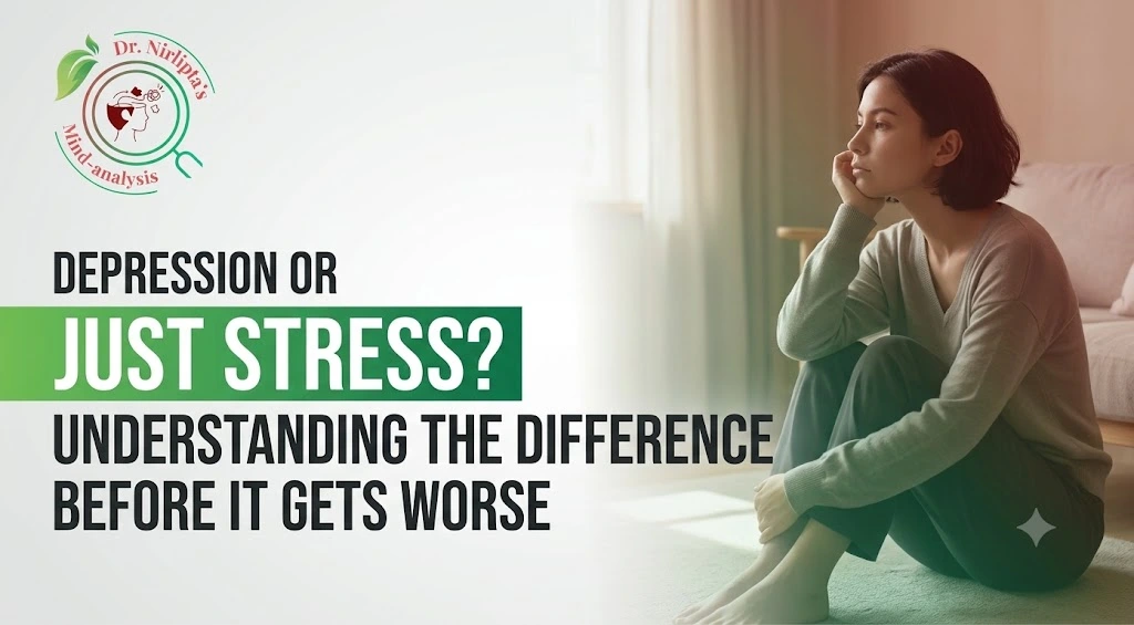 Depression or Just Stress? Understanding the Difference Before It Gets Worse