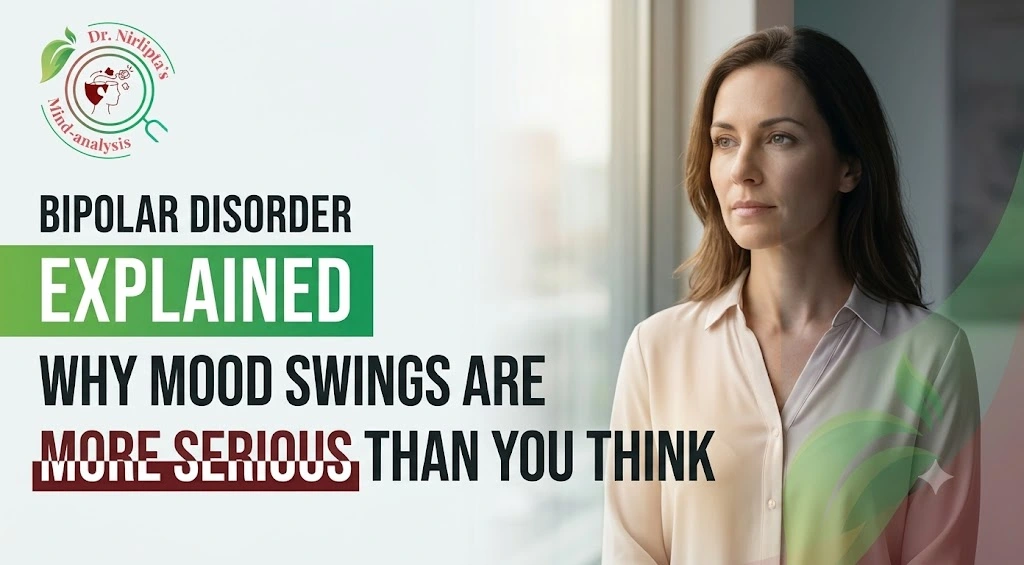 Bipolar Disorder Explained: Why Mood Swings Are More Serious Than You Think
